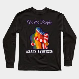 We The People Means Everyone Long Sleeve T-Shirt